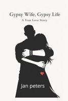 Gypsy Wife, Gypsy Life: A True Love Story B0GM6CX34N Book Cover