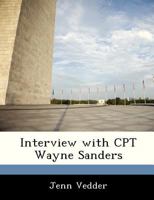 Interview with CPT Wayne Sanders 1288535937 Book Cover