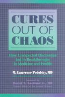 Cures Out of Chaos: How Unexpected Discoveries Led to Breakthroughs in Medicine and Health 9057025558 Book Cover