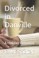 Divorced in Danville: A Holiday Romance (Danville Singles) B0DPMN4V3K Book Cover