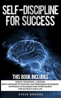 Self-discipline for Success: This book includes: Mental Toughness + Stoicism Body Language Psychology and Persuasion Techniques. Emotional Intelligence and other secrets for Success in daily life. 1801095477 Book Cover