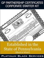 GP Partnership Certificates Corporate Starter Kit: Established in the State of Pennsylvania (Black & White) 154675752X Book Cover