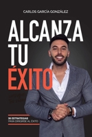 Alcanza Tu Éxito: 35 Estrategias para dirigirse al Éxito (Spanish Edition) 1670728390 Book Cover