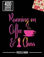 Running on Coffee and Chess Sudoku Exercise Both Sides of the Brain Puzzle Book: 400 Challenging Puzzles B08PLTVJJK Book Cover
