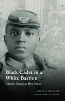 Black Cadet in a White Bastion: Charles Young at West Point 0803293151 Book Cover