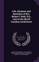 Life, Sermons and Speeches of Rev. Numa F. Reid, D.D., Late of the North Carolina Conference 1355890284 Book Cover