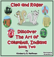 Cleo and Roger Discover the Art of Columbus, Indiana 1954868235 Book Cover