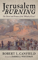 Jerusalem Burning: The Terror and Promise of the "Wrath of Love" 166677443X Book Cover