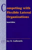 Competing with Flexible Lateral Organizations (Addison-Wesley Series on Organization Development) 0201508362 Book Cover
