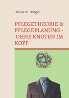 Pflegetheorie & Pflegeplanung - Ohne Knoten im Kopf: Alles Wichtige für Ausbildung & Praxis 3695117303 Book Cover
