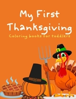 My First Thanksgiving: Coloring Book For Toddlers B08L9TSKD4 Book Cover
