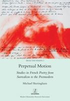 Perpetual Motion: Studies in French Poetry from Surrealism to the Postmodern (2) 1781884781 Book Cover