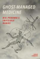 Ghost-Managed Medicine: Big Pharma's Invisible Hands 0995527776 Book Cover