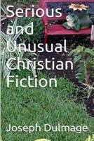 Serious and Unusual Christian Fiction 1984243047 Book Cover