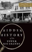 Hidden History of the Upper Rio Grande 1540215857 Book Cover