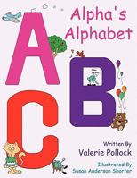 Alpha's Alphabet 1452057605 Book Cover