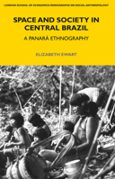 Space and Society in Central Brazil: A Panará Ethnography 0857857266 Book Cover
