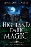 Highland Dark Magic (Witch and Demon Hunter) 1962707504 Book Cover
