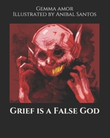 Grief is a False God 1709452420 Book Cover
