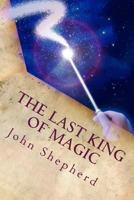 The Last King Of Magic 1499378319 Book Cover