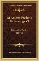Af Anthon Frederik Tschernings V1: Efterladte Papirer (1878) 1160771693 Book Cover