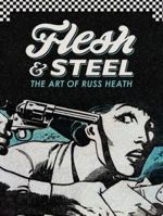 Flesh & Steel: The Art of Russ Heath 1613779712 Book Cover