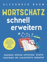 Wortschatz schnell erweitern: Gehobene Sprache entdecken, richtig verstehen und schlagfertig anwenden. Mit diesen Begriffen und Ausdrucksweisen ... andere Menschen nachhaltig 164780261X Book Cover