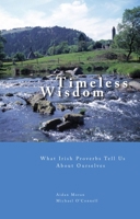 Timeless Wisdom: What Irish Proverbs Tell Us About Ourselves 190455881X Book Cover