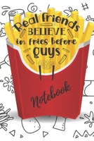 real friends believe in fries before guys: notebook, journal, diary, composition book. 1676079521 Book Cover