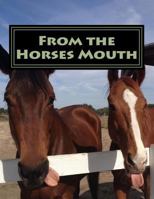 From the Horses Mouth: A collection of short stories about a Horse Rescue from the horses point of view 1490560122 Book Cover