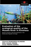 Evaluation of the ecological quality of the Musolo River in Kinshasa 6200870470 Book Cover