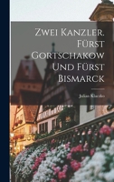 Zwei Kanzler. Fürst Gortschakow Und Fürst Bismarck 3743387050 Book Cover