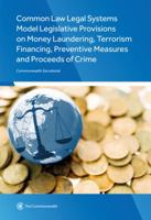 Common Law Legal Systems Model Legislative Provisions on Money Laundering, Terrorism Financing, Preventive Measures and Proceeds of Crime 1849291500 Book Cover