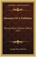 Memories of a Publisher, 1865-1915 1357812159 Book Cover
