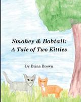 Smokey & Bobtail: A Tale of Two Kitties 1727514165 Book Cover