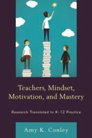 Teachers, Mindset, Motivation, and Mastery: Research Translated to K-12 Practice 1475822146 Book Cover