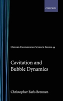 Cavitation and Bubble Dynamics (Oxford Engineering Science Series) 0195094093 Book Cover
