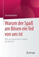Warum Der Spa� Am B�sen Ein Teil Von Uns Ist: �ber Das Fragmentierte Subjekt Der Moderne 3658186372 Book Cover