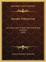 Morality Without God (M. M. Mangasarian Collection) 1541321634 Book Cover