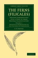The Ferns (Filicales): Volume 1, Analytical Examination of the Criteria of Comparison: Treated Comparatively with a View to Their Natural Cla 1108013163 Book Cover