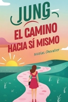 JUNG – El Camino hacia Sí Mismo: Para Encontrarse Mejor, Arquetipos, Sueños y Sincronicidades como Brújulas Interiores (Spanish Edition) B0FJ21T3GL Book Cover