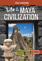 Life in the Maya Civilization: An Interactive Ancient History Adventure (You Choose: Ancient Empires and Civilizations) B0DWF3GBVG Book Cover