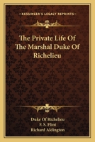 The Private Life Of The Marshal Duke Of Richelieu 116314486X Book Cover