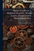 Simulation of a Moving Elastic Beam Using Hamilton's Weak Principle 1249833124 Book Cover