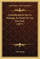 Considerations Sur Le Mariage Au Point De Vue Des Lois (1877) 1160057796 Book Cover