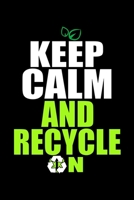 Keep Calm And Recycle On Environmental: Lined Journal, Diary, Notebook, 6x9 inches with 120 Pages. 1679309161 Book Cover