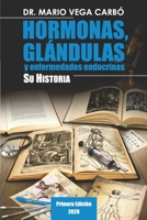 Hormonas, glándulas y enfermedades endocrinas. Su historia (Spanish Edition) B085RQNHSQ Book Cover