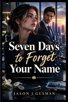 Seven Days to Forget Your Name B0HJC98MM6 Book Cover