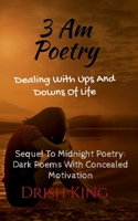 3 AM Poetry: Dealing With Ups And Downs Of Life B0CP2P5ZTQ Book Cover