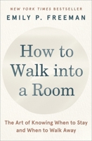 How to Walk Into a Room: The Art of Knowing When to Stay and When to Walk Away 0063328828 Book Cover
